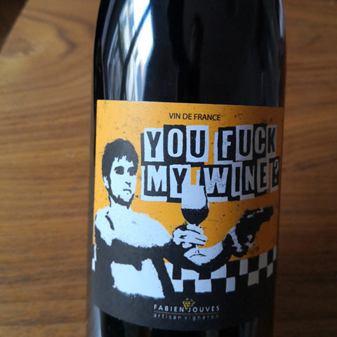 You Fuck my wine ? - Fabien Jouves