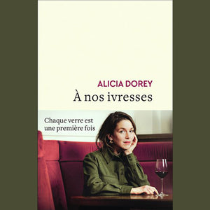 à nos ivresses - Alicia Dorey - Flammarion