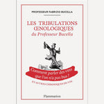 Les tribulations œnologiques du Professeur Bucella - Fabrizio Bucella - Flammarion