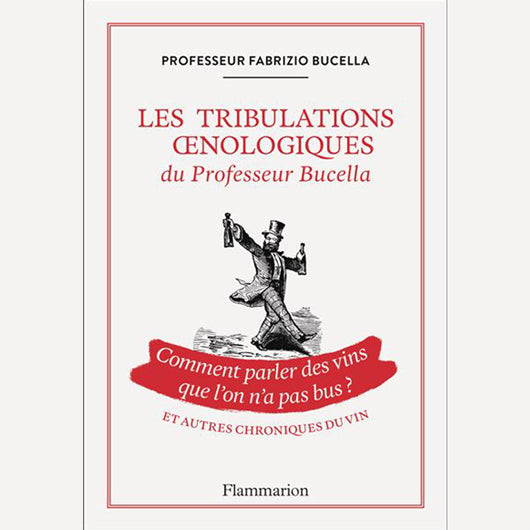 Les tribulations œnologiques du Professeur Bucella - Fabrizio Bucella - Flammarion