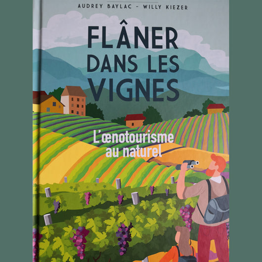 Flâner dans les vignes Audrey Baylac et Willy Kiezer / Plume de Carotte