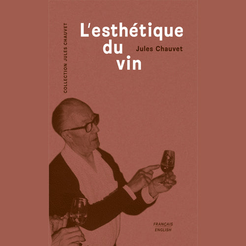 L'esthétique du vin Jules Chauvet / Les éditions de l'épure